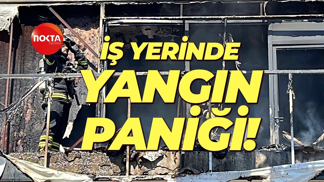 İş yerinde yangın paniği!