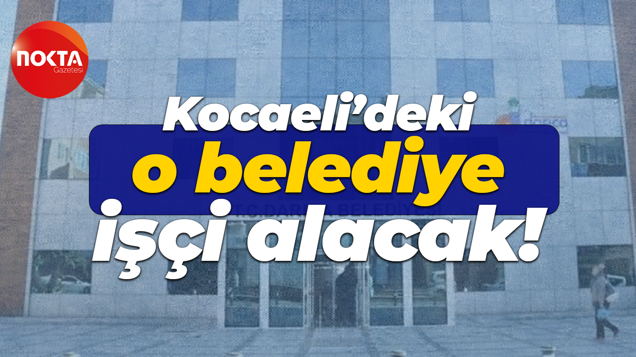 Kocaeli’deki o belediye işçi alacak!