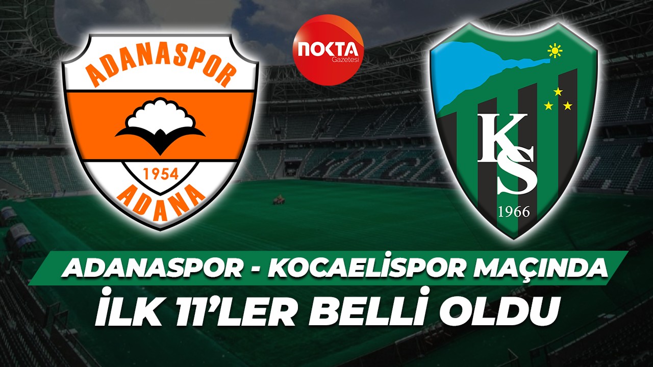 Kocaelispor - Adanaspor ilk 11'ler belli oldu
