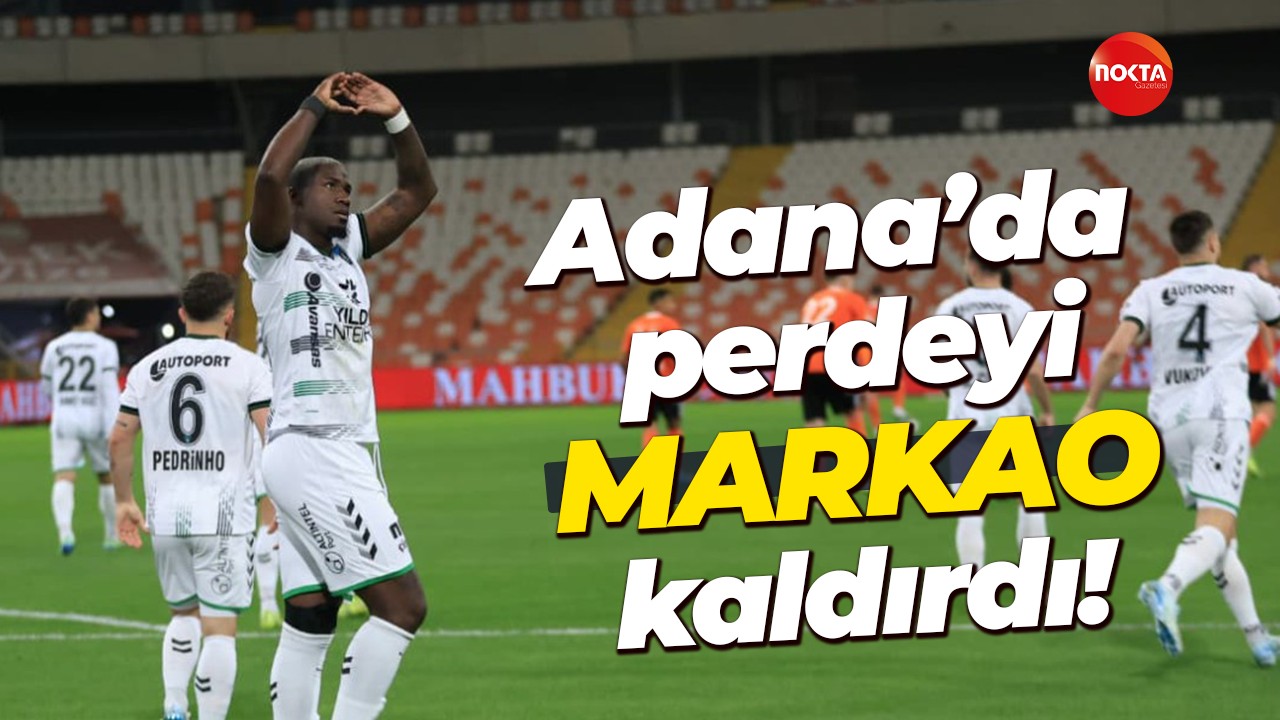 Adana’da perdeyi Markao kaldırdı!