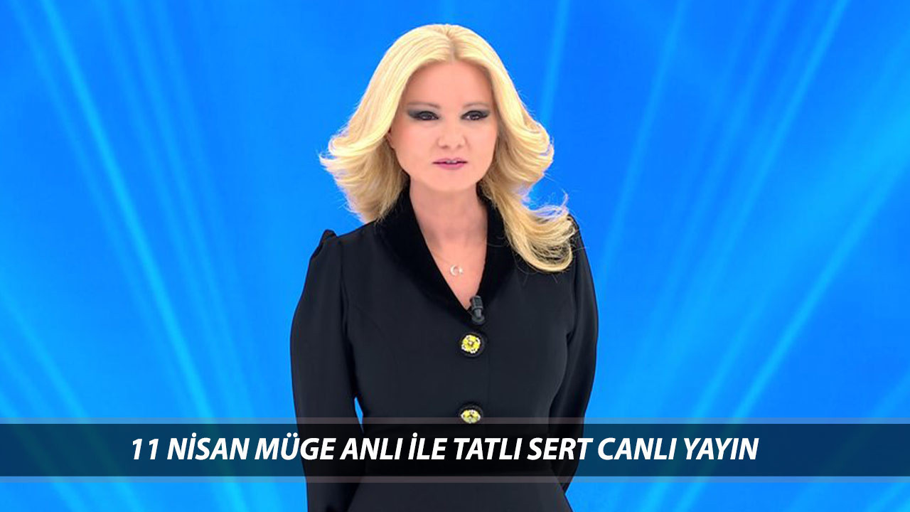 11 NİSAN 2025 MÜGE ANLI CANLI YAYIN | ATV Müge Anlı Bugünkü Bölüm Başladı Mı?