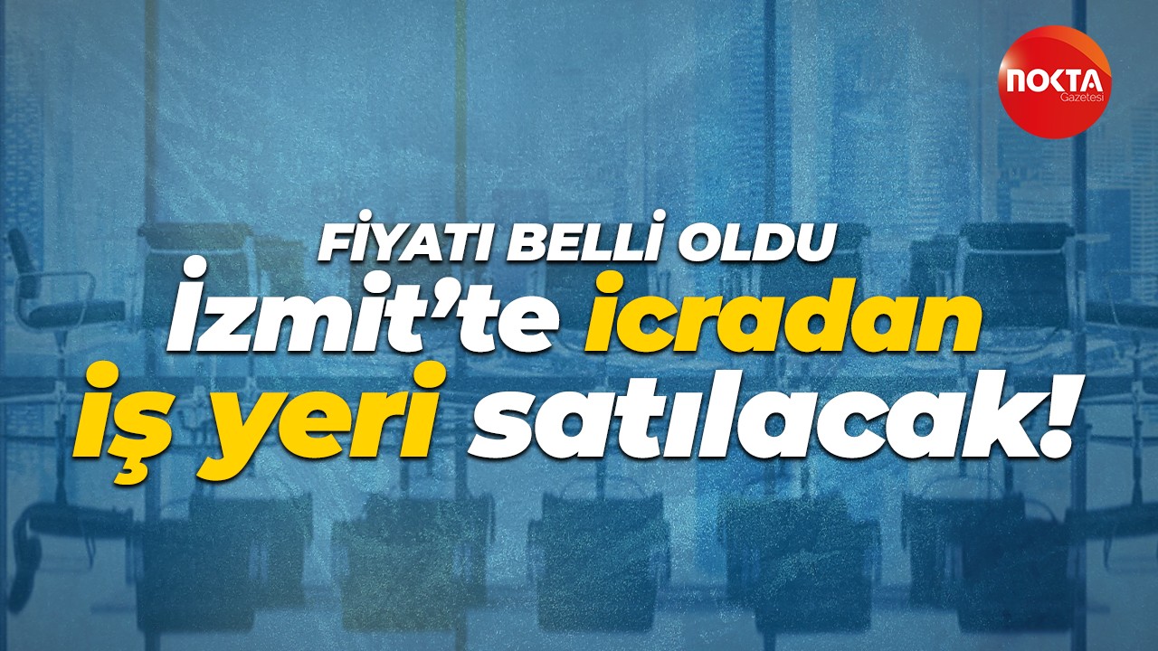 İzmit’te icradan iş yeri satılacak! Fiyatı belli oldu