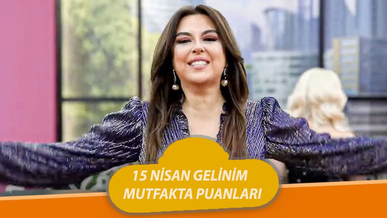 Gelinim Mutfakta 15 Nisan Salı Puanları | Kanal D Gelinim Mutfakta'da Bugün Çeyrek Altını Kim Aldı?