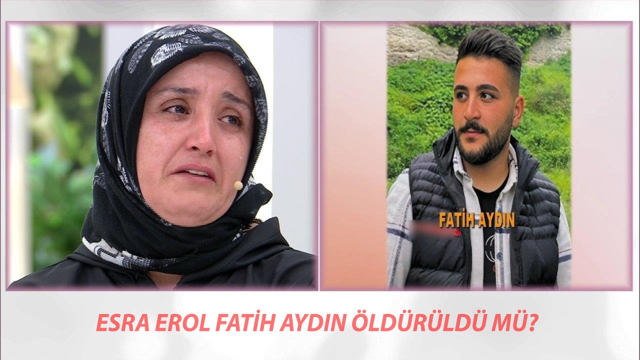 Esra Erol Fatih Aydın Bulundu Mu? Esra Erol'da Fatih Aydın'a Ne Oldu, Bulundu Mu?