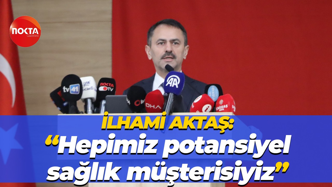 Vali İlhami Aktaş: “Hepimiz potansiyel sağlık müşterisiyiz”