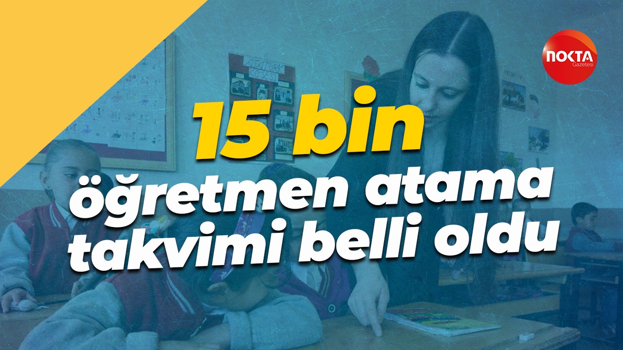 15 bin öğretmen atama takvimi belli oldu