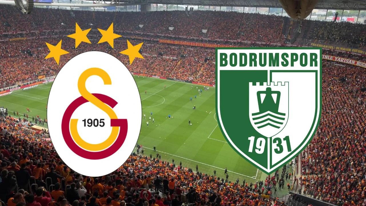 GALATASARAY-BODRUM MAÇI NE ZAMAN? Süper Lig Galatasaray - Bodrum FK Maçı Saat Kaçta?