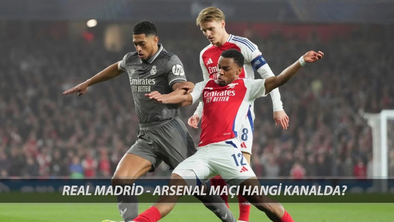 REAL MADRİD – ARSENAL MUHTEMEL 11’LER | Arsenal - Real Madrid Maçı Hangi Kanaldan İzlenir?