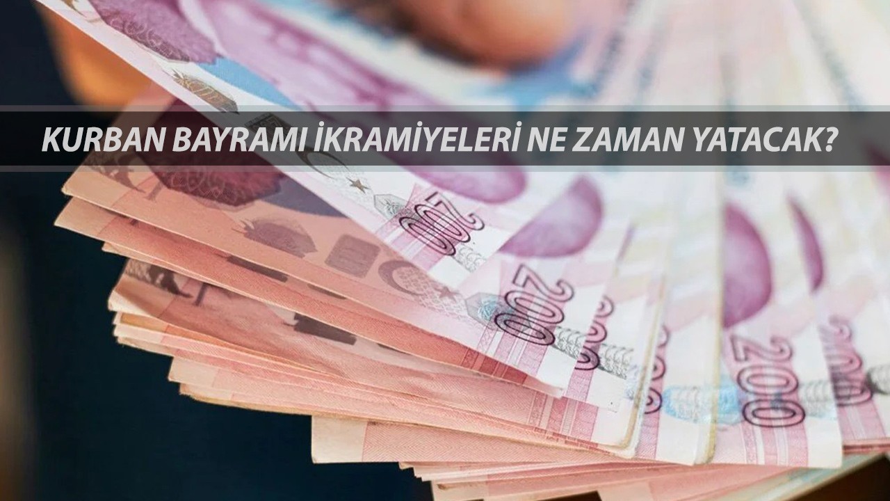 KURBAN BAYRAMI İKRAMİYE TARİHİ 2025 | Kurban Bayramı İkramiyeleri Ne Zaman Yatacak?