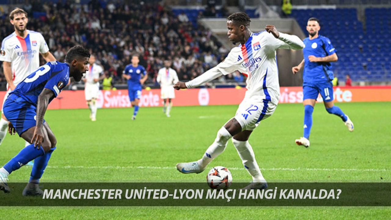 MANCHESTER UNİTED-LYON MAÇI : 17 Nisan Manchester United - Olympique Lyon Maçı Hangi Kanalda?