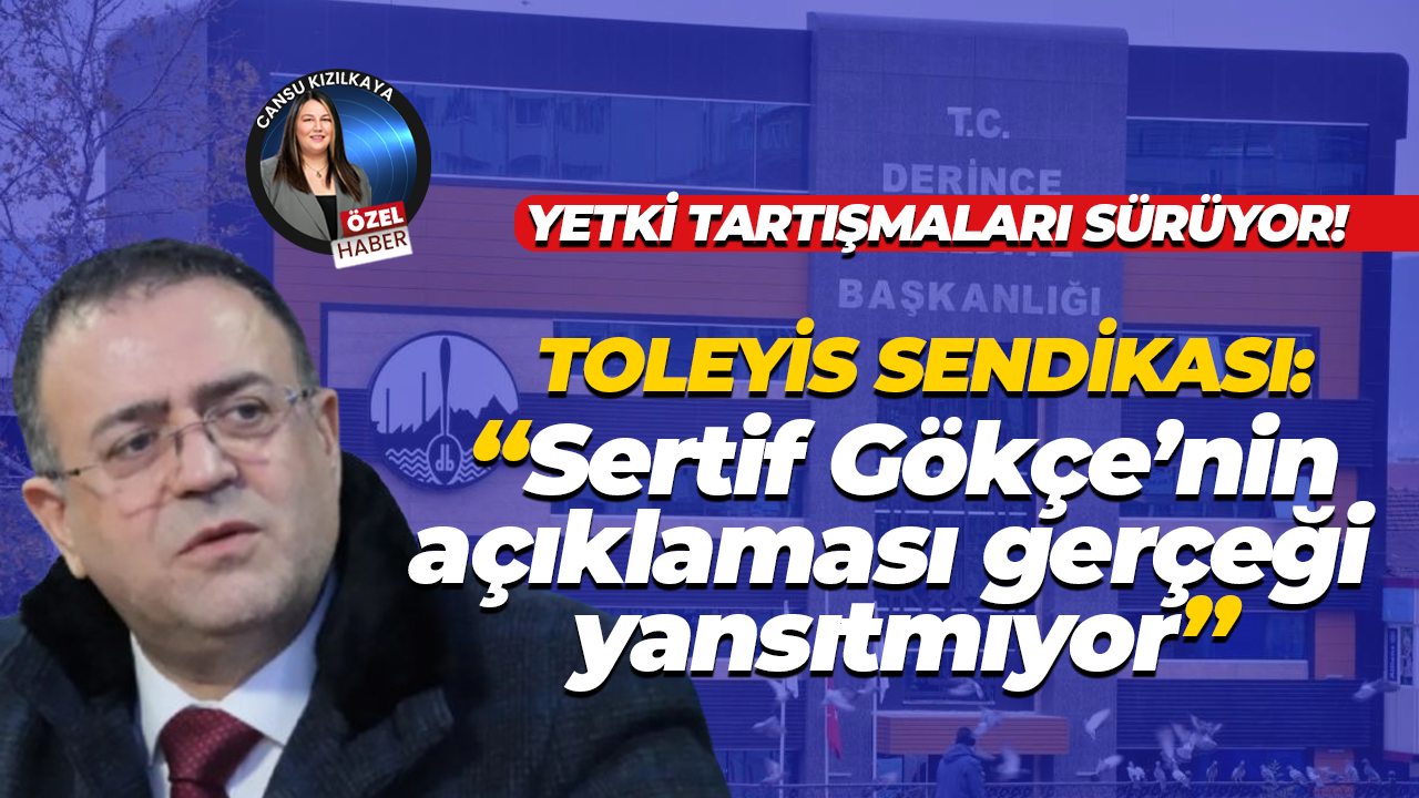 Toleyis Sendikası: Sertif Gökçe’nin açıklaması gerçeği yansıtmıyor