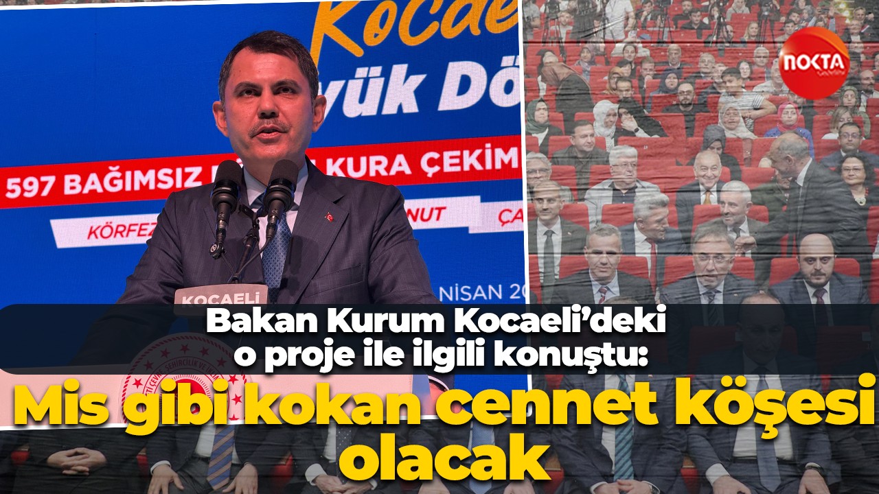 Bakan Kurum Kocaeli’deki o proje ile ilgili konuştu: Mis gibi kokan cennet köşesi olacak