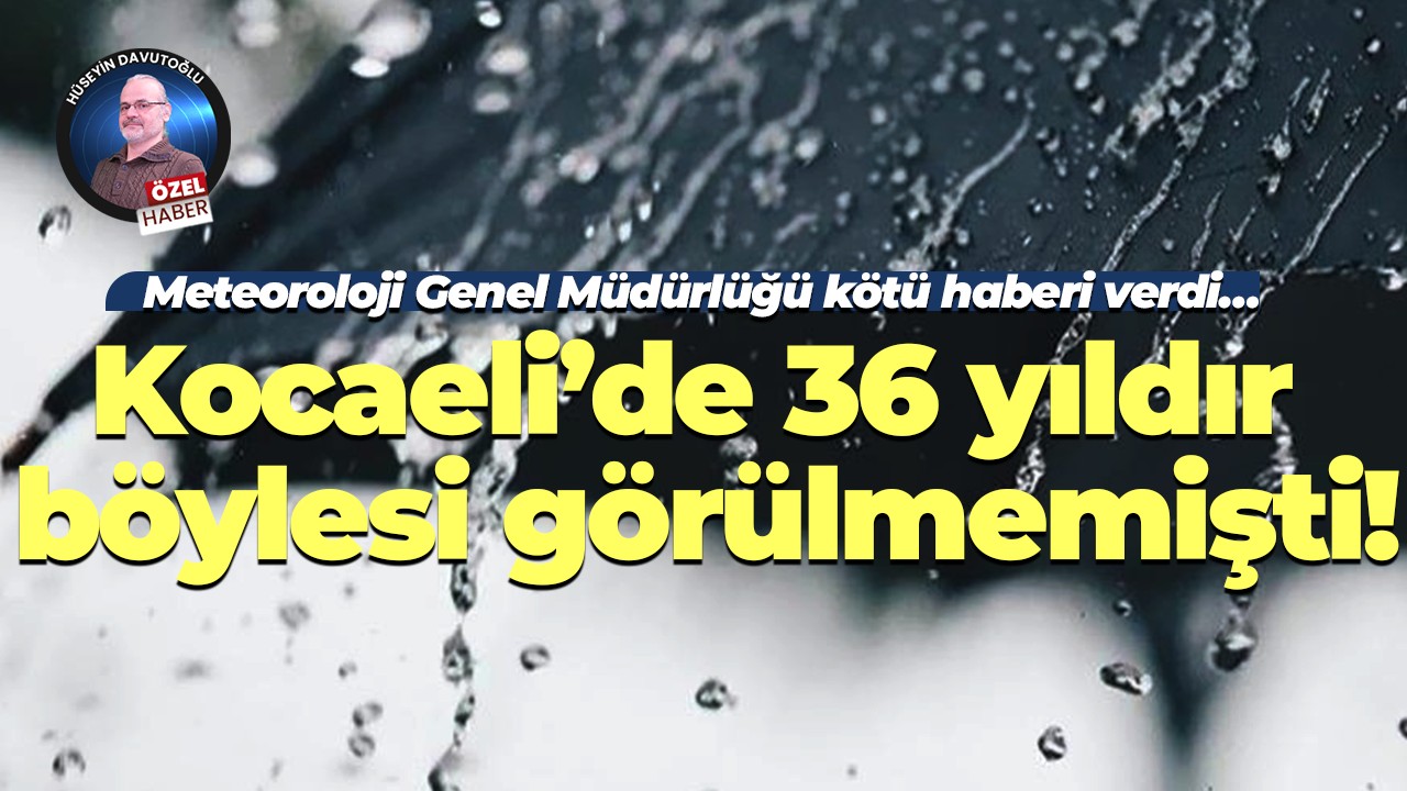 Meteoroloji Genel Müdürlüğü kötü haberi verdi… Kocaeli’de 36 yıldır böylesi görülmemişti!