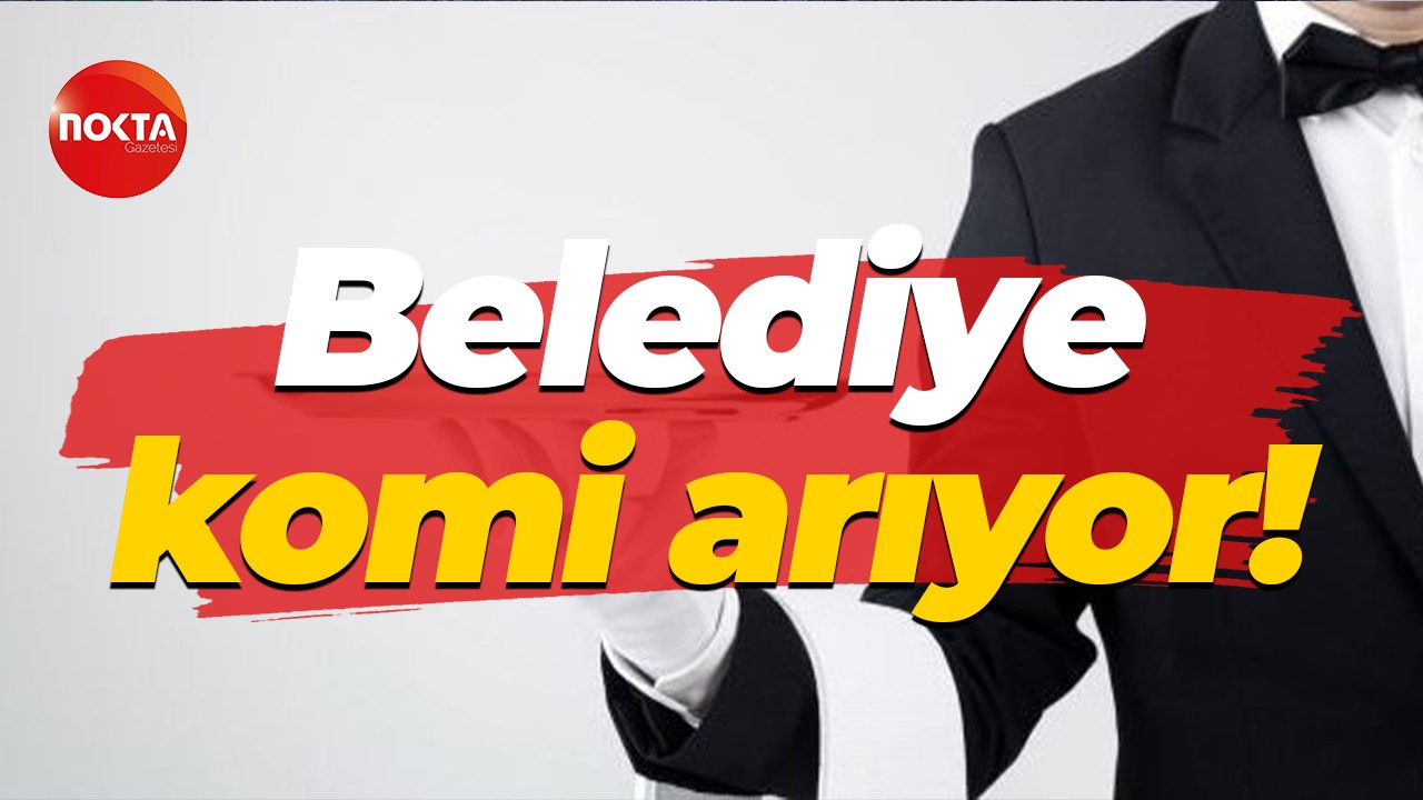 Belediye komi arıyor!