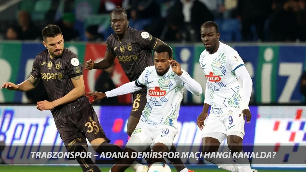 Süper Lig 19 Nisan Trabzonspor - Adana Demirspor Maçı Hangi Kanalda Yayınlanacak?