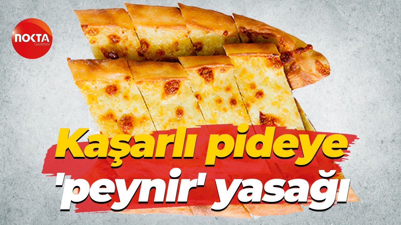 Kaşarlı pideye 'peynir' yasağı