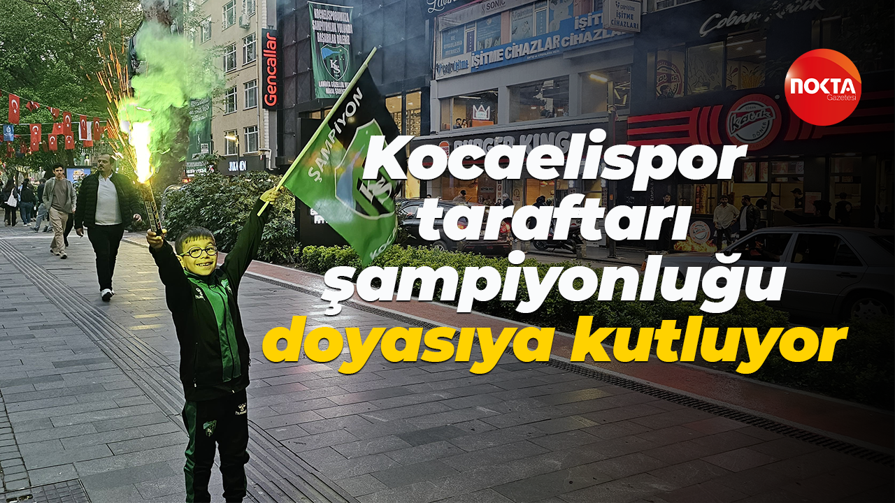 Kocaelispor taraftarı şampiyonluğu doyasıya kutluyor