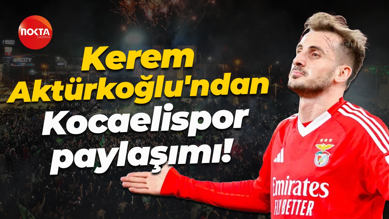 Kerem Aktürkoğlu'ndan Kocaelispor paylaşımı!