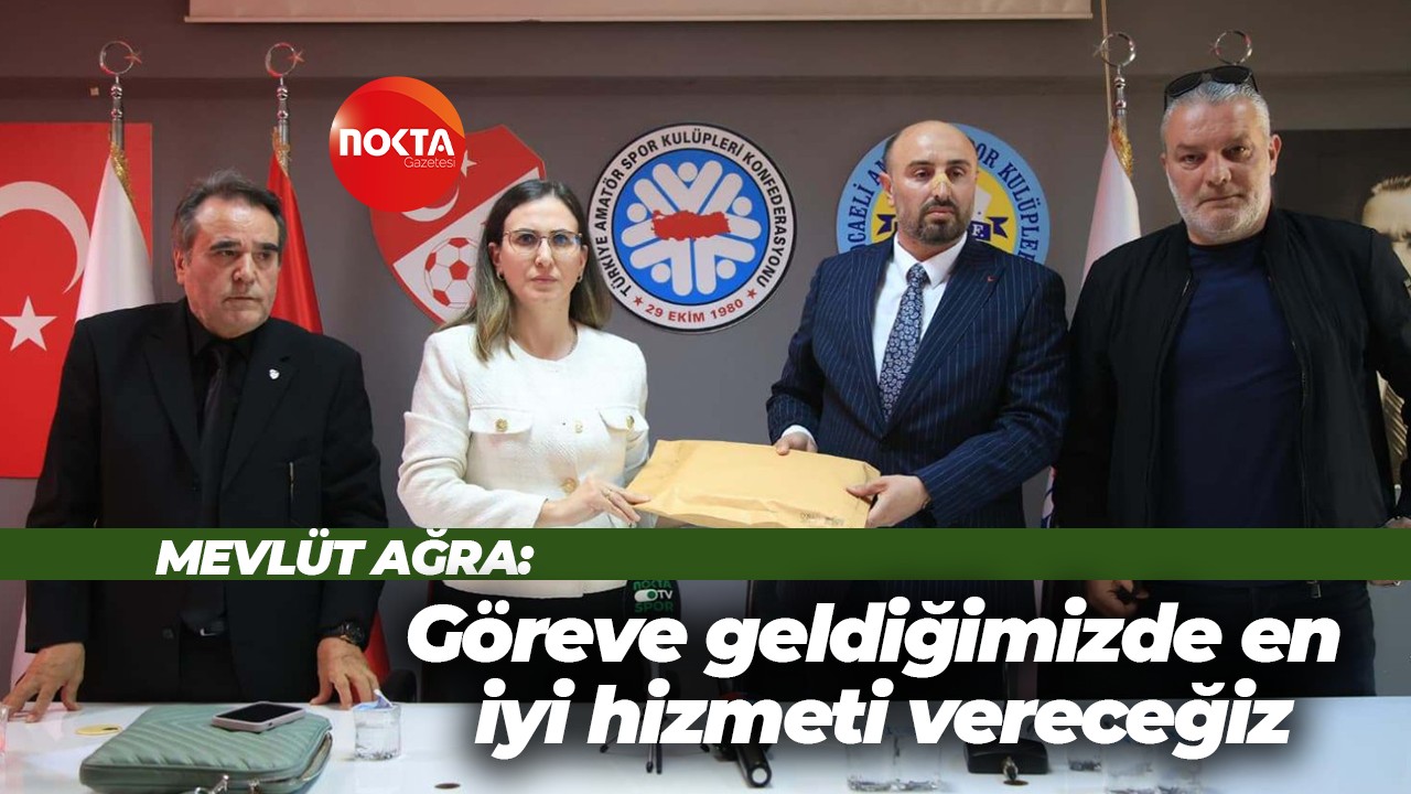 Mevlüt Ağra: Göreve geldiğimizde en iyi hizmeti vereceğiz