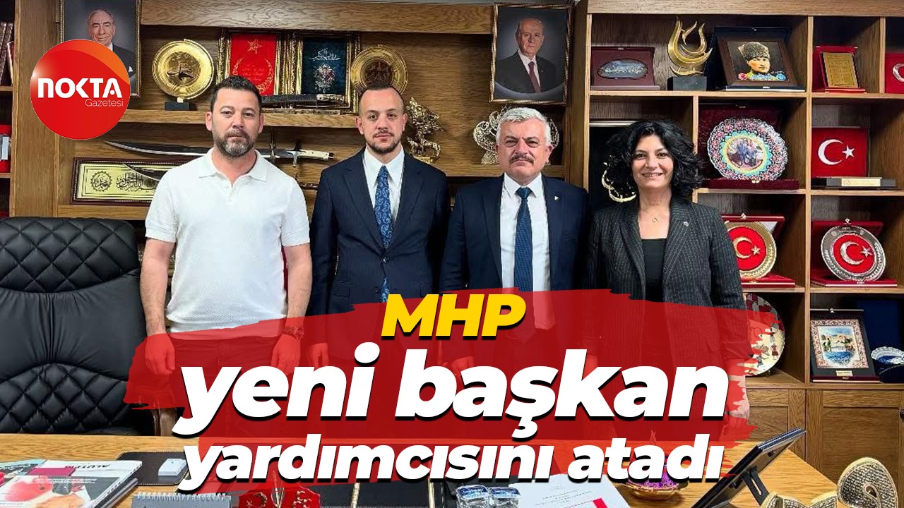 MHP yeni başkan yardımcısını atadı