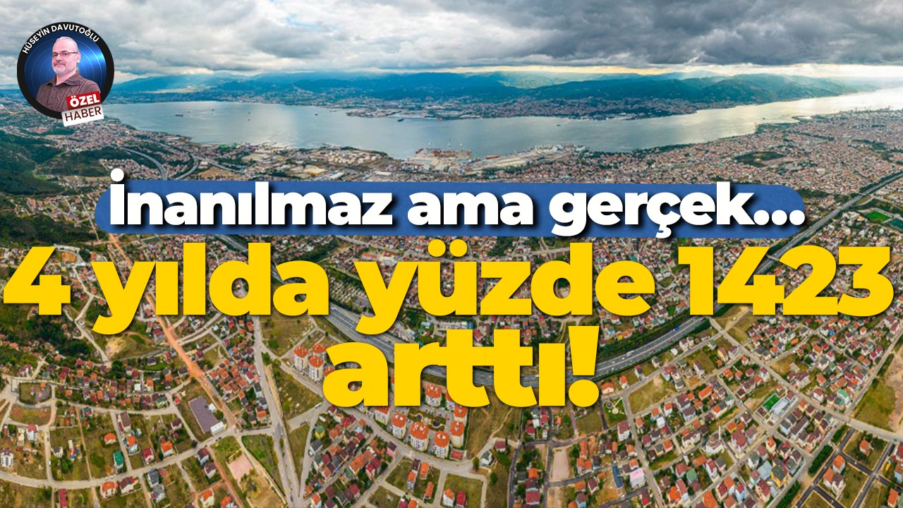 İnanılmaz ama gerçek… 4 yılda yüzde 1423 arttı!