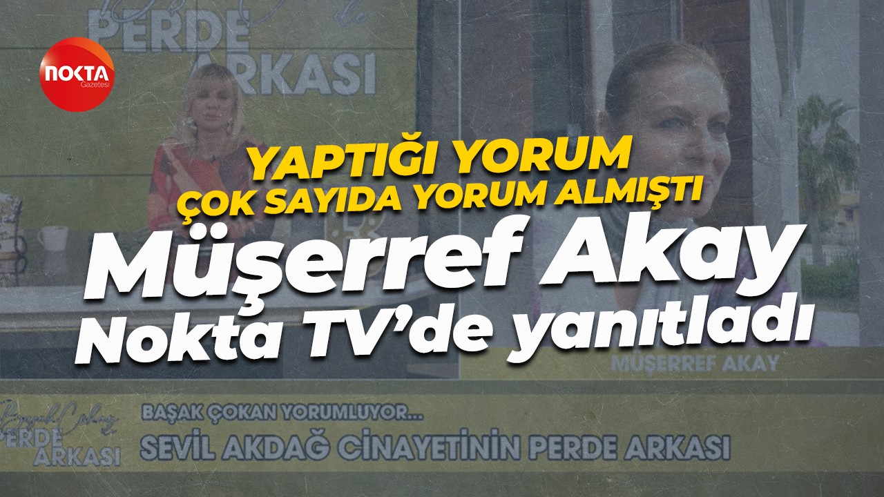 Yorumu çok konuşuldu... Müşerref Akay, Başak Çokan İle Perde Arkası'nda değerlendirdi!