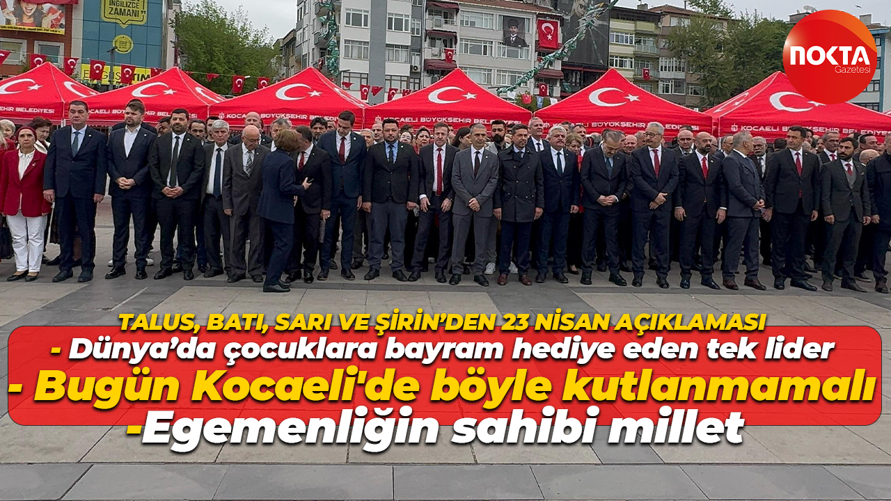 Kocaeli'nin il başkanları 23 Nisan'ı yorumladılar!