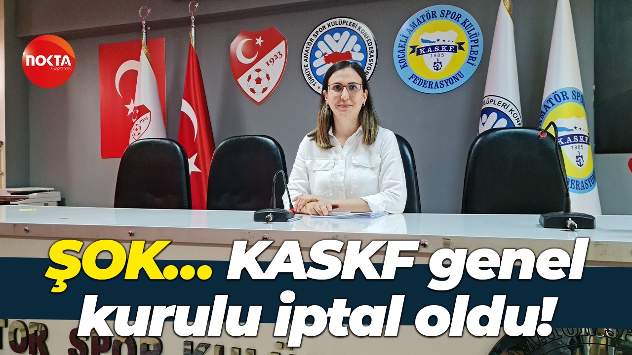 ŞOK… KASKF genel kurulu iptal oldu!