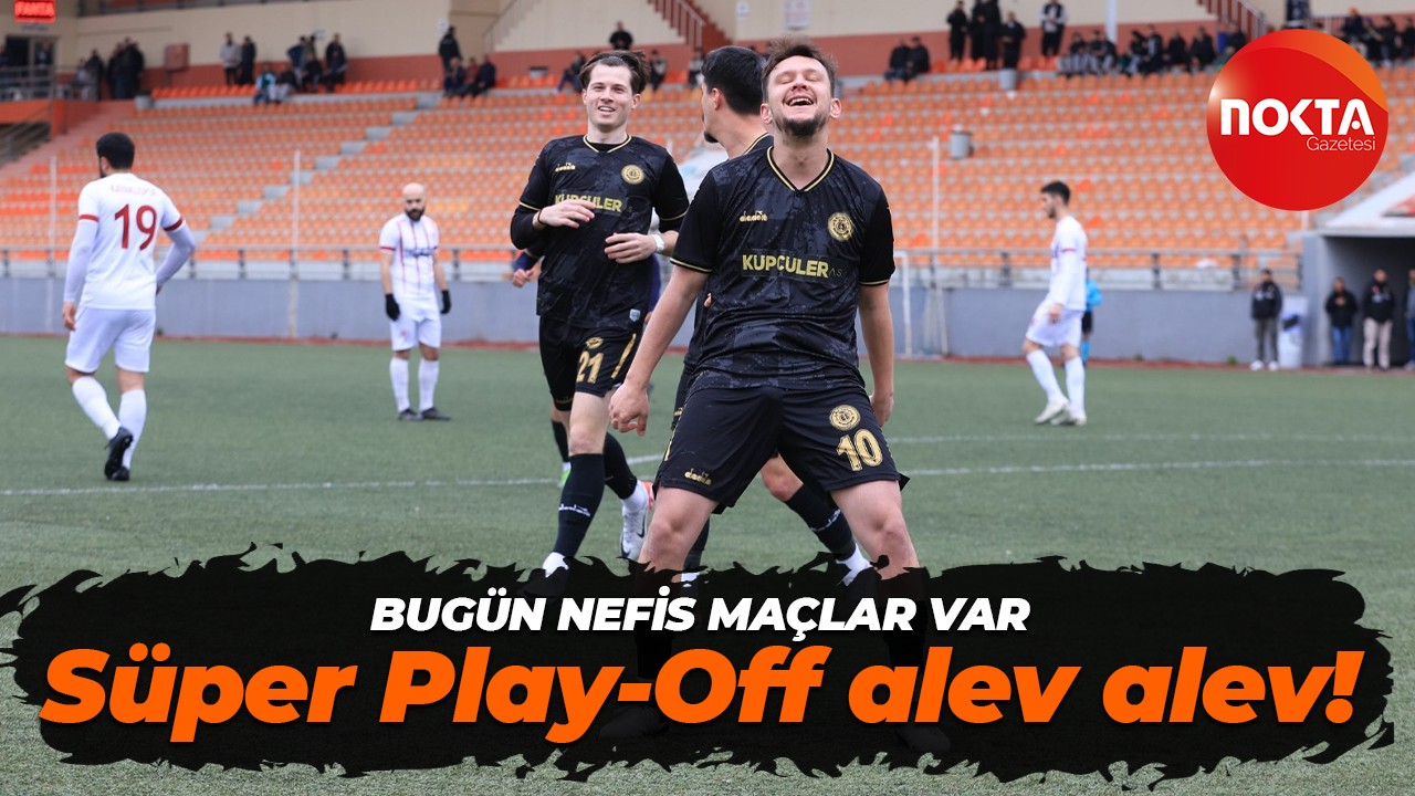 Süper Play-Off alev alev! Bugün nefis maçlar var