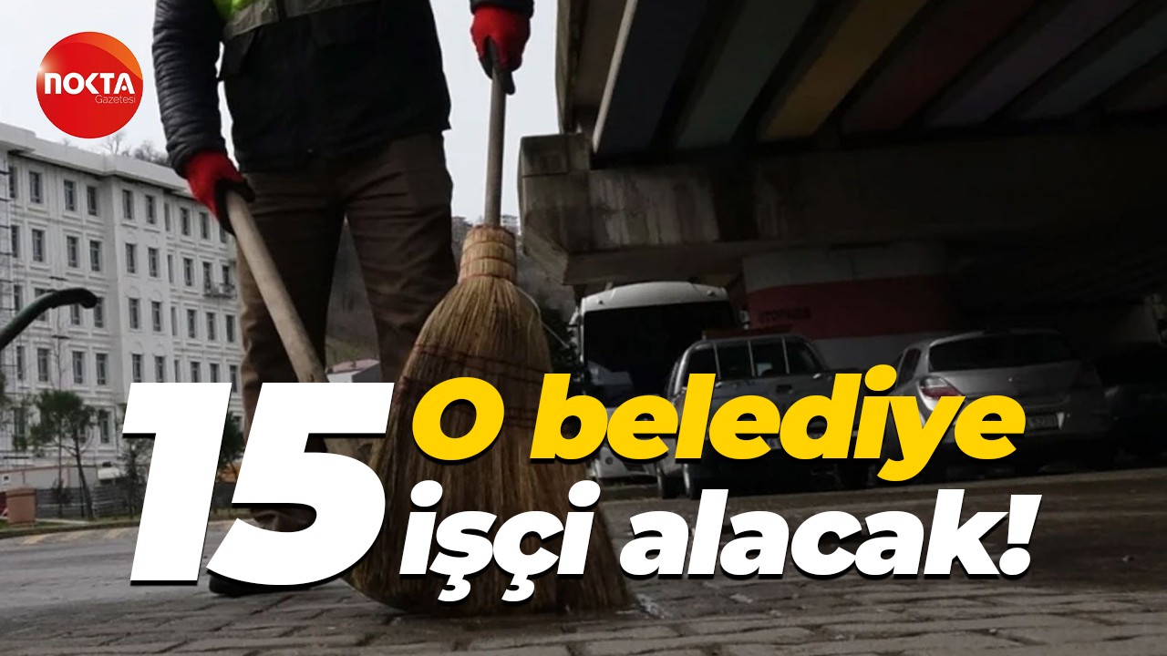 Kocaeli’deki o belediye 15 işçi alacak!