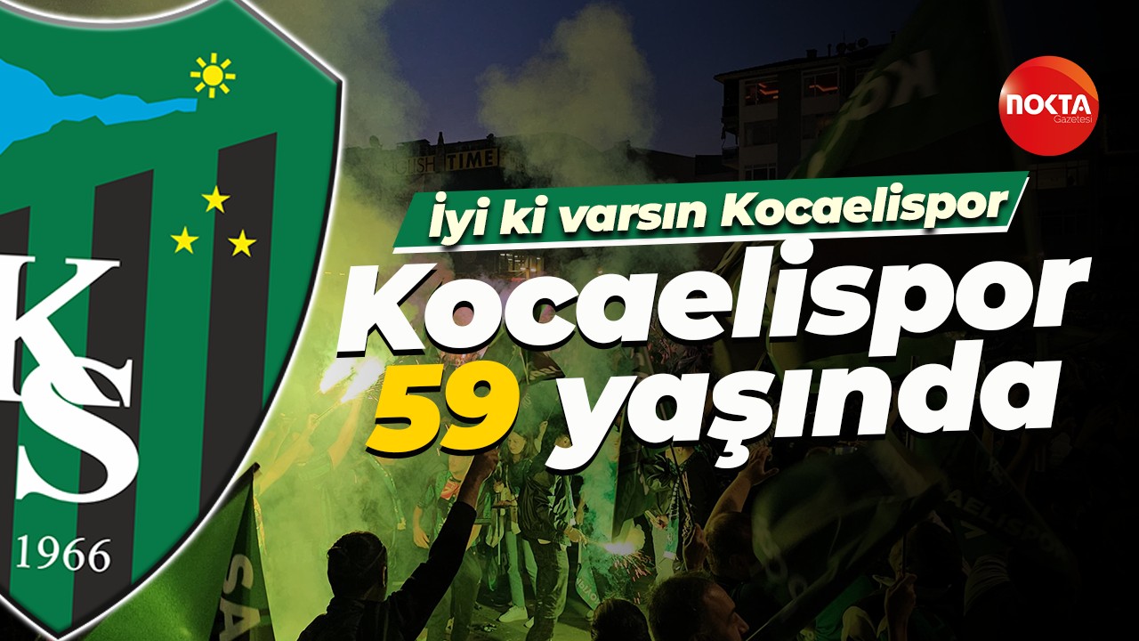 İyi ki varsın Kocaelispor… Kocaelispor 59 yaşında