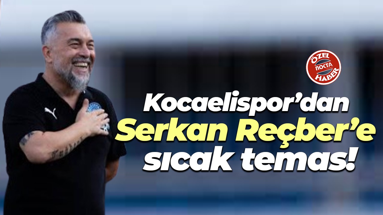 Kocaelispor’dan Serkan Reçber’e sıcak temas!