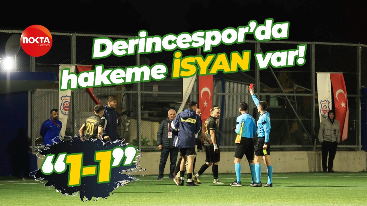 Derincespor’da hakeme İSYAN var! “1-1”