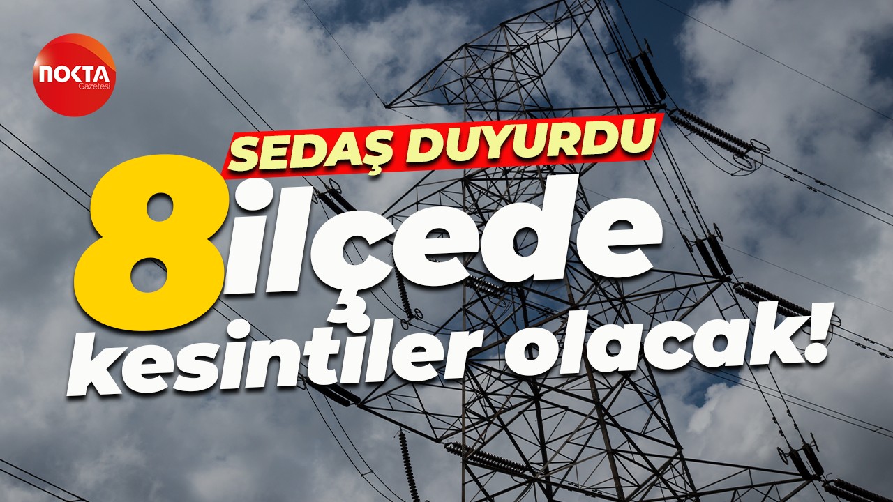 SEDAŞ duyurdu... Kocaeli'de 8 ilçede kesintiler olacak!