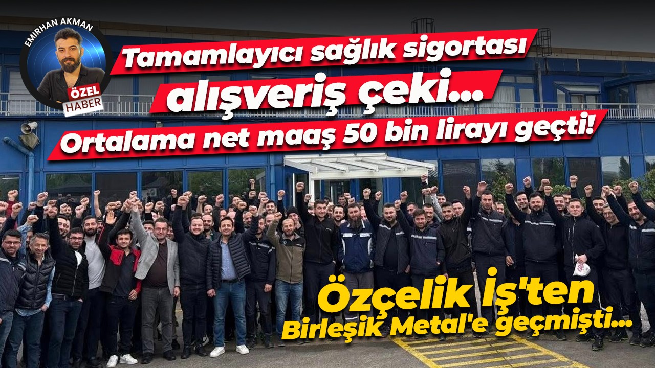 Önce sendika değiştirdiler, sonra da sözleşme imzaladılar! Yeni maaş 50 bin lirayı geçti
