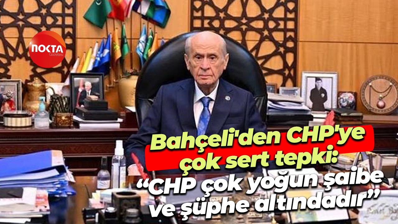 Devlet Bahçeli'den CHP'ye çok sert tepki: “CHP çok yoğun şaibe ve şüphe altındadır”