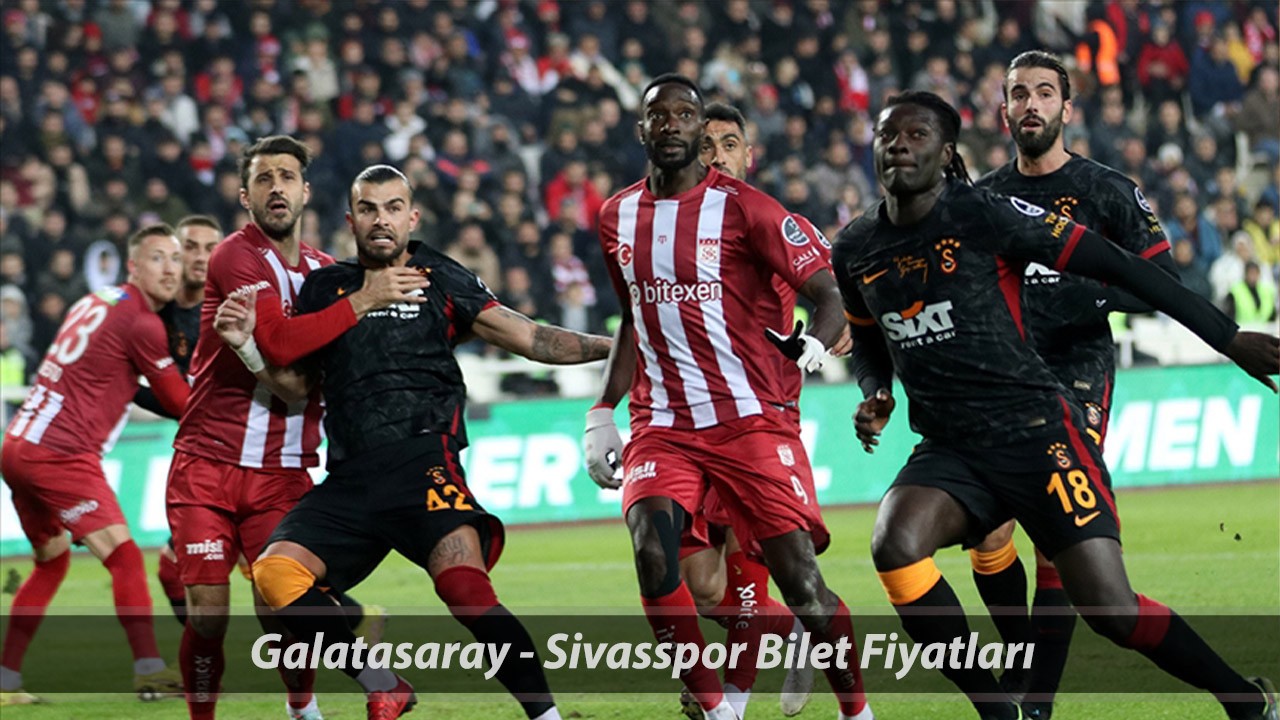 Galatasaray - Sivasspor Biletleri Satışa Çıktı Mı? Galatasaray Sivas Bilet Fiyatları Ne Kadar?
