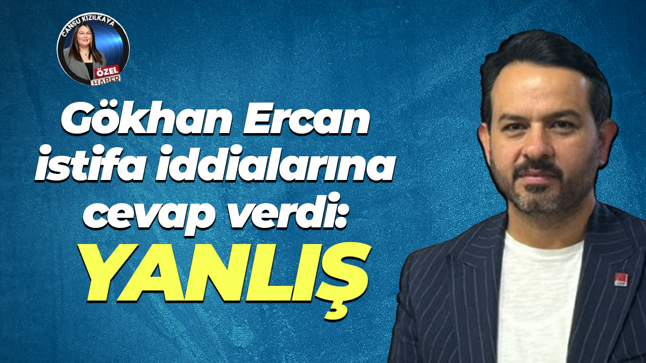 Gökhan Ercan istifa iddialarına cevap verdi: Yanlış