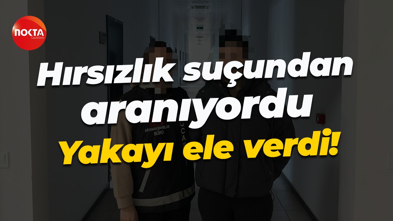 Hırsızlık suçundan aranıyordu... Yakayı ele verdi!