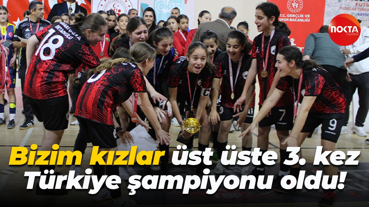 Bizim kızlar üst üste 3. kez Türkiye şampiyonu oldu!