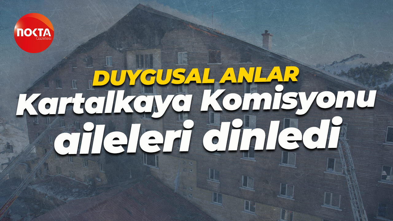 Kartalkaya Komisyonu acılı aileleri dinledi