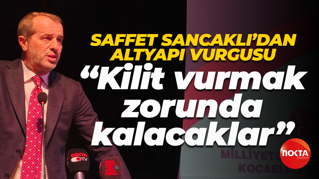 Meclis'te söz alan Saffet Sancaklı'dan altyapı vurgusu: Seferberlik olmazsa kilit vuracaklar