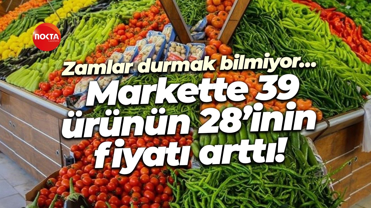 Zamlar durmak bilmiyor… Markette 39 ürünün 28’inin fiyatı arttı!