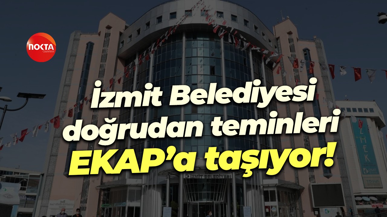 İzmit Belediyesi doğrudan teminleri EKAP’a taşıyor!