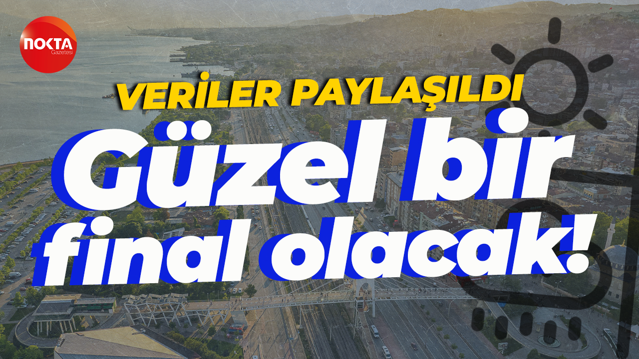 Meteoroloji verileri paylaştı... Hafta güzel bir final yapacak!