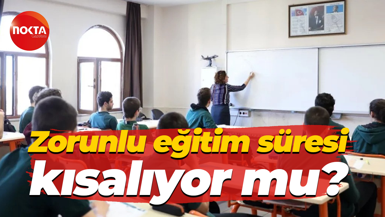 Zorunlu eğitim süresi kısalıyor mu?