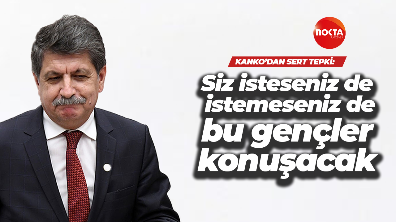 Muhip Kanko'dan sert tepki: Siz isteseniz de istemeseniz de bu gençler konuşacak