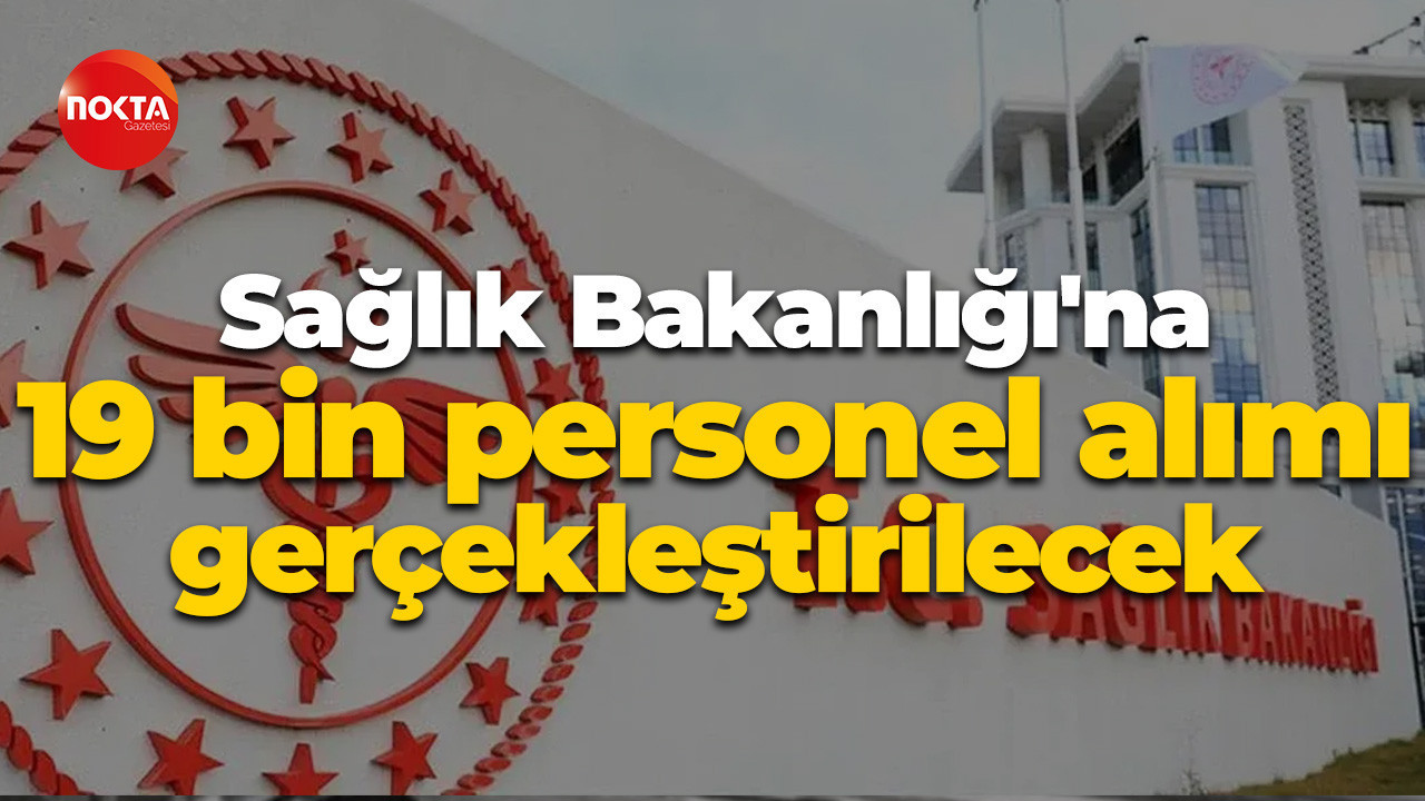 Sağlık Bakanlığı'na 19 bin personel alımı gerçekleştirilecek