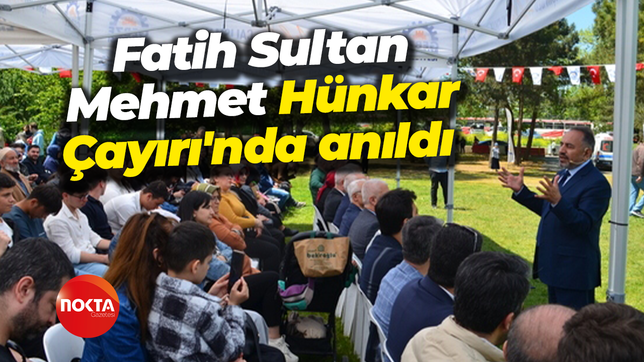 Fatih Sultan Mehmet Hünkar Çayırı'nda anıldı