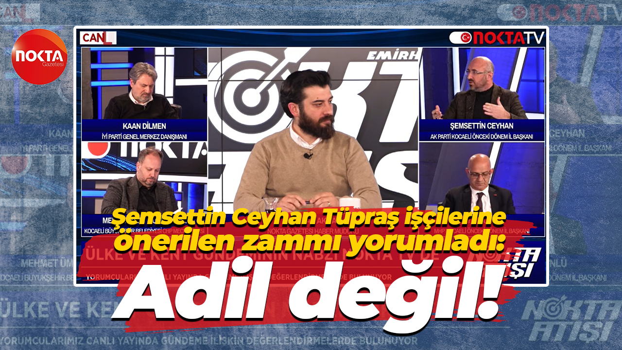 Şemsettin Ceyhan Tüpraş işçilerine önerilen zammı yorumladı: Adil değil!